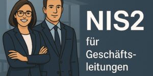 Eine Frau und ein Mann stehen nebeneinander. Gekleidet business casual. Sie hat die Arme verschränkt. Daneben der Schritfzug "NIS2 für Geschäftsleitungen"